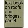 Text-Book on Roofs and Bridges, Part 4 door Mansfield Merriman