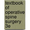 Textbook Of Operative Spine Surgery 3e by Keith H. Bridwell