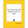 The Active And The Moral Powers Of Man door Dugald Stewart
