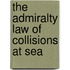 The Admiralty Law Of Collisions At Sea