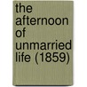 The Afternoon Of Unmarried Life (1859) door Dinah Maria Mulock Craik