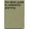 The Alban Guide to Sabbatical Planning door Richard J. Bruesehoff