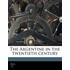 The Argentine In The Twentieth Century