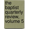 The Baptist Quarterly Review, Volume 5 door Anonymous Anonymous