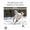 The Behaviour And Welfare Of The Horse door Andrew Ferguson Fraser