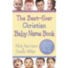 The Best-Ever Christian Baby Name Book door Steve Miller