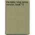 The Bible, King James Version, Book 10
