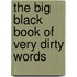 The Big Black Book Of Very Dirty Words
