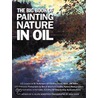The Big Book of Painting Nature in Oil by S. Allyn Schaeffer