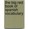 The Big Red Book of Spanish Vocabulary by Scott Thomas