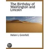 The Birthday Of Washington And Lincoln by Helen L. Grenfell