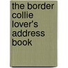 The Border Collie Lover's Address Book door Onbekend