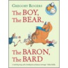 The Boy, The Bear, The Baron, The Bard door Gregory Rogers