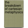 The Breakdown Of Cartesian Metaphysics door Richard A. Watson
