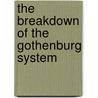 The Breakdown Of The Gothenburg System door Ernest B. Gordon