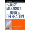 The Busy Manager's Guide To Delegation door Richard A. Luecke