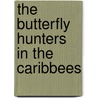 The Butterfly Hunters In The Caribbees by Eugene Murray-Aaron