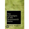 The Campaigns Of The Seventeenth Maine by Edwin B. Houghton