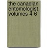 The Canadian Entomologist, Volumes 4-6 by W. Saunders