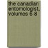 The Canadian Entomologist, Volumes 6-8