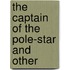 The Captain Of The Pole-Star And Other