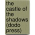 The Castle Of The Shadows (Dodo Press)