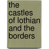 The Castles Of Lothian And The Borders by Mike Salter