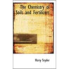 The Chemistry Of Soils And Fertilizers by Harry Snyder