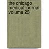 The Chicago Medical Journal, Volume 25 door Onbekend