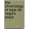 The Chronology Of Lope De Vega's Plays by Milton A. 1878-1952 Buchanan