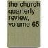 The Church Quarterly Review, Volume 65
