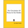 The Circulation Of Prana In Our Bodies by Ella Adelia Fletcher