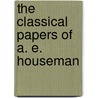 The Classical Papers of A. E. Houseman door F.R.D. Goodyear