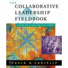 The Collaborative Leadership Fieldbook by David D. Chrislip