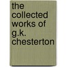 The Collected Works of G.K. Chesterton door James V. Schall