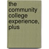The Community College Experience, Plus by Amy Baldwin