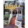 The Complete Guide to Gazebos & Arbors by Phil Schmidt