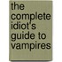 The Complete Idiot's Guide to Vampires