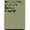 The Complete Poems Of Francis Ledwidge by Francis Ledwidge
