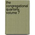 The Congregational Quarterly, Volume 7