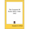 The Conquest of North Africa 1940-1943 door Alexander G. Clifford