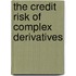 The Credit Risk Of Complex Derivatives