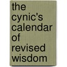 The Cynic's Calendar Of Revised Wisdom door Anonymous Anonymous