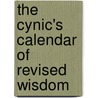 The Cynic's Calendar Of Revised Wisdom by Anonymous Anonymous