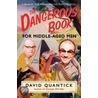The Dangerous Book For Middle-Aged Men door David Quantick