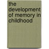 The Development Of Memory In Childhood by Henry Cowman