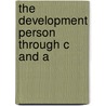 The Development Person Through C and A door Kathleen Stassen Berger