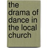 The Drama Of Dance In The Local Church door Emily Pardue