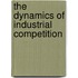 The Dynamics of Industrial Competition