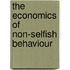 The Economics Of Non-Selfish Behaviour